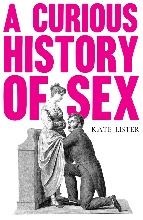 A Curious History of Sex by Kate Lister cover
