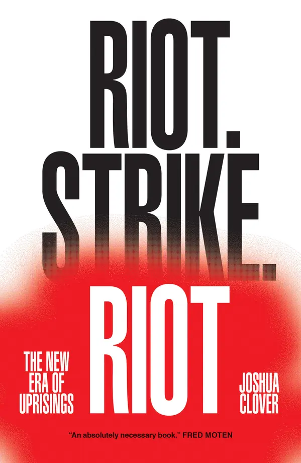 Riot. Strike. Riot by Joshua Clover cover
