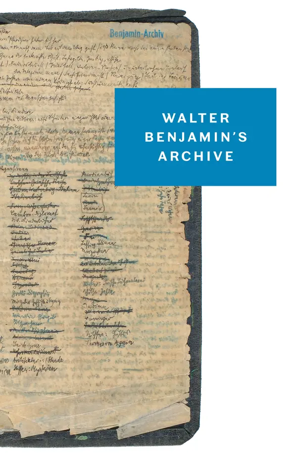 Walter Benjamin's Archive by Walter Benjamin, Ursula Marx, Gudrun Schwarz, Michael Schwarz, Erdmut Wizisla cover