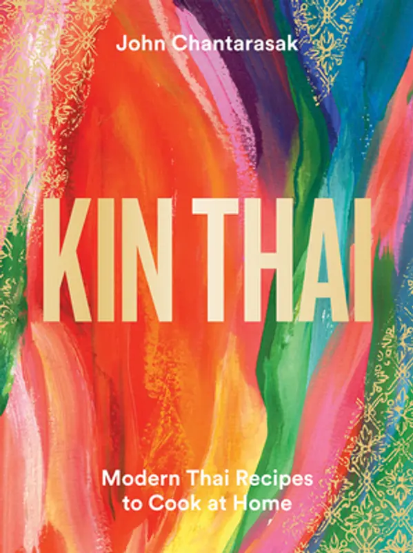 Kin Thai: Modern Thai Recipes to Cook at Home by John Chantarasak cover