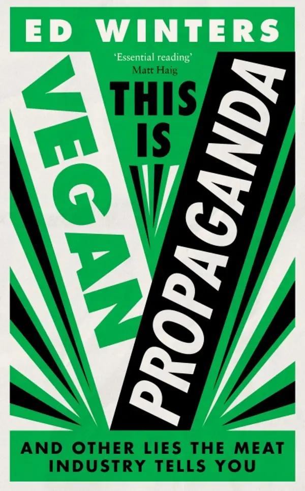 This Is Vegan Propaganda (& Other Lies the Meat Industry Tells You) by Ed Winters cover