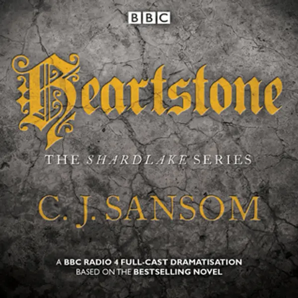 Shardlake: Heartstone: A BBC Radio 4 Full-Cast Dramatisation (Matthew Shardlake, #5) by C.J. Sansom cover