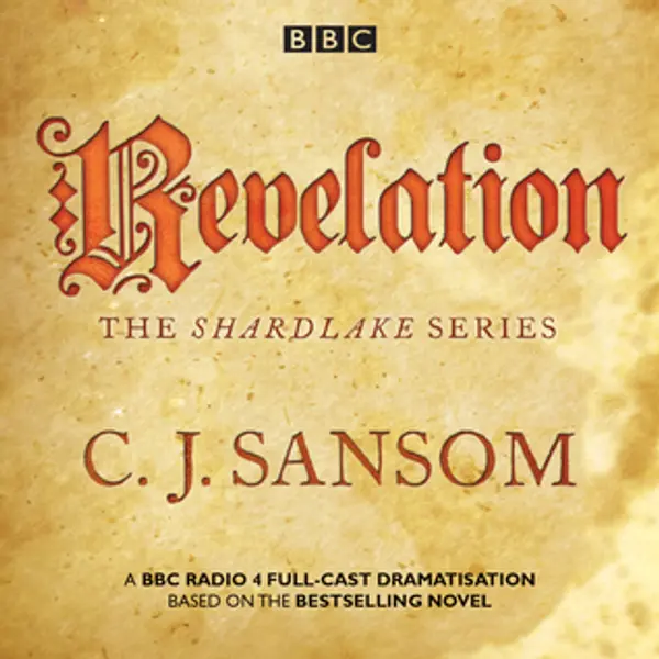 Shardlake: Revelation: A BBC Radio 4 Full-Cast Dramatisation (Matthew Shardlake, #4) by C.J. Sansom cover