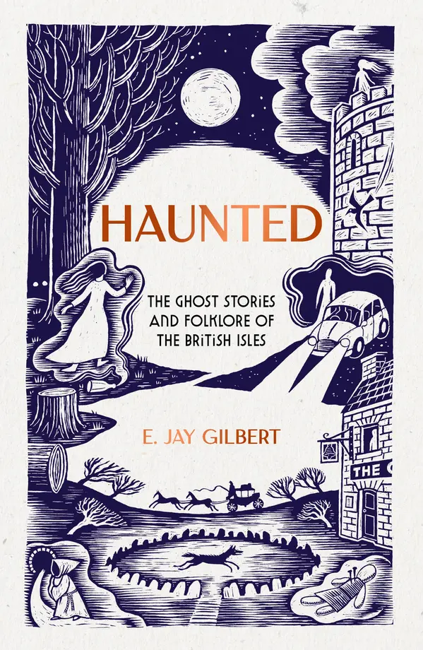 Haunted: Ghost Stories and Their Afterlives by E. Jay Gilbert cover