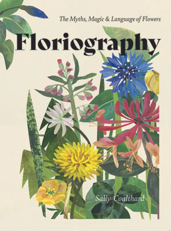 Floriography: The Myths, Magic and Language of Flowers by Sally Coulthard cover