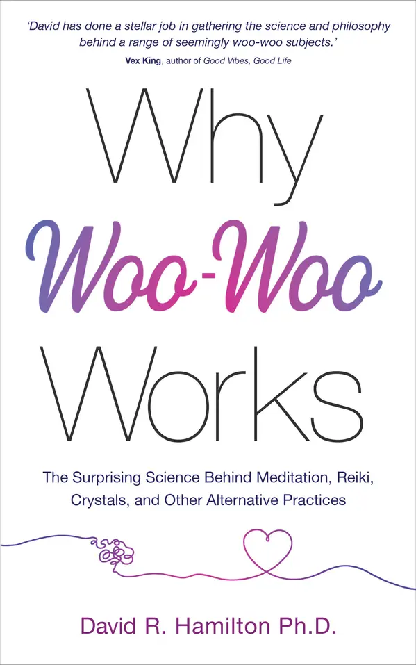 Why Woo-Woo Works by David R. Hamilton, PHD cover