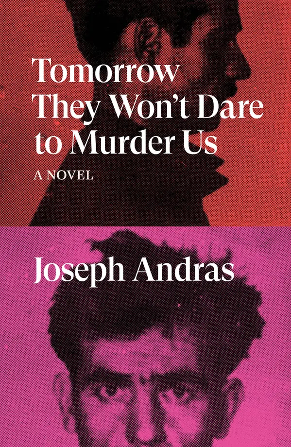 Tomorrow They Won't Dare to Murder Us by Joseph Andras, Simon Leser cover