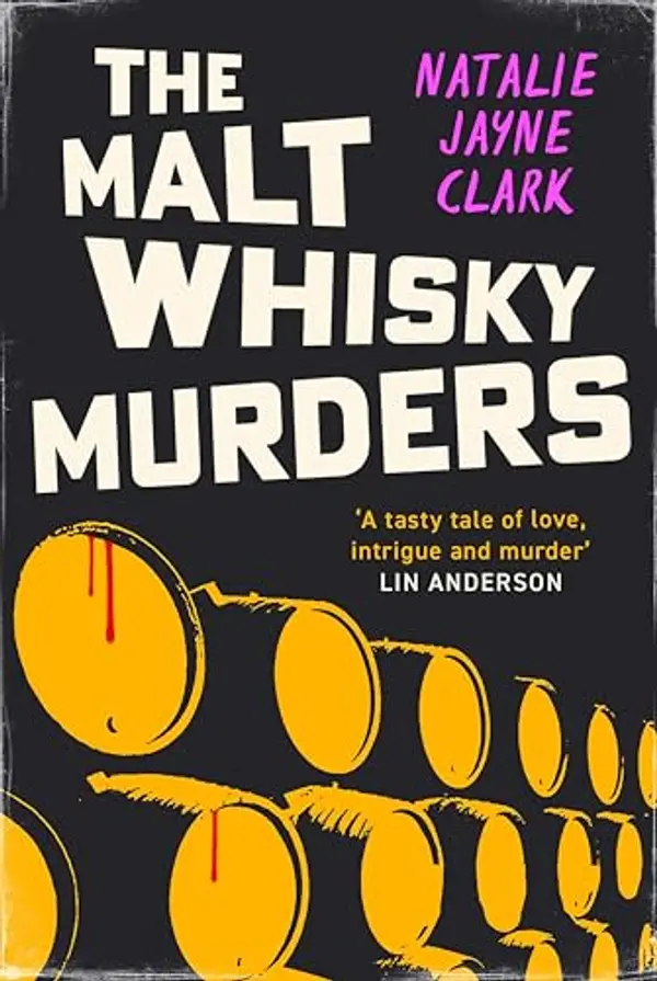 The Malt Whisky Murders: Shortlisted for the 2025 Bloody Scotland Debut Prize by Natalie Jayne Clark cover
