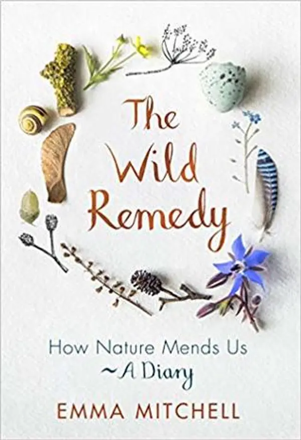 The Wild Remedy: How Nature Mends Us - A Diary by Emma Mitchell cover