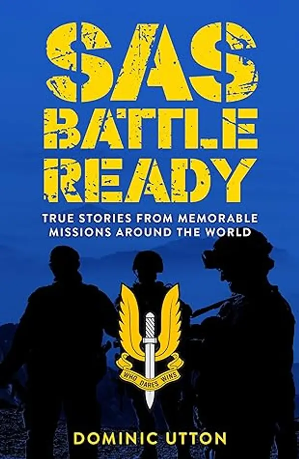SAS – Battle Ready: True Stories from Memorable Missions Around the World by Dominic Utton cover