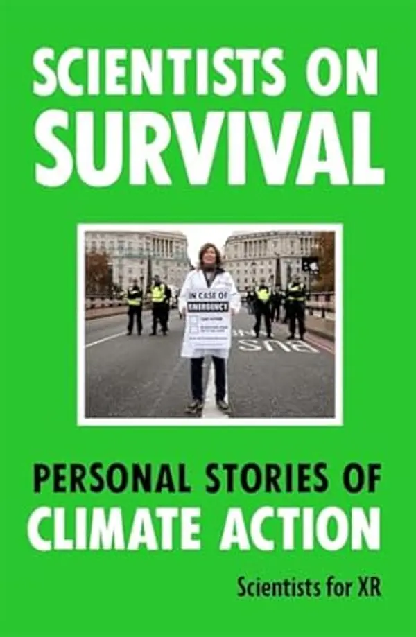 Scientists on Survival: Personal Stories of Climate Action by Scientists for XR cover