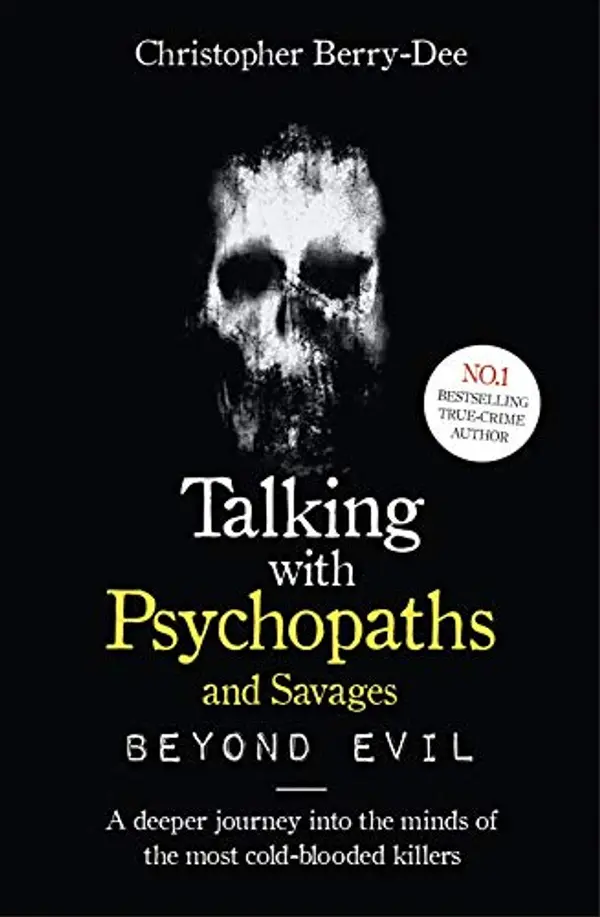 Talking With Psychopaths and Savages: Beyond Evil by Christopher Berry-Dee cover