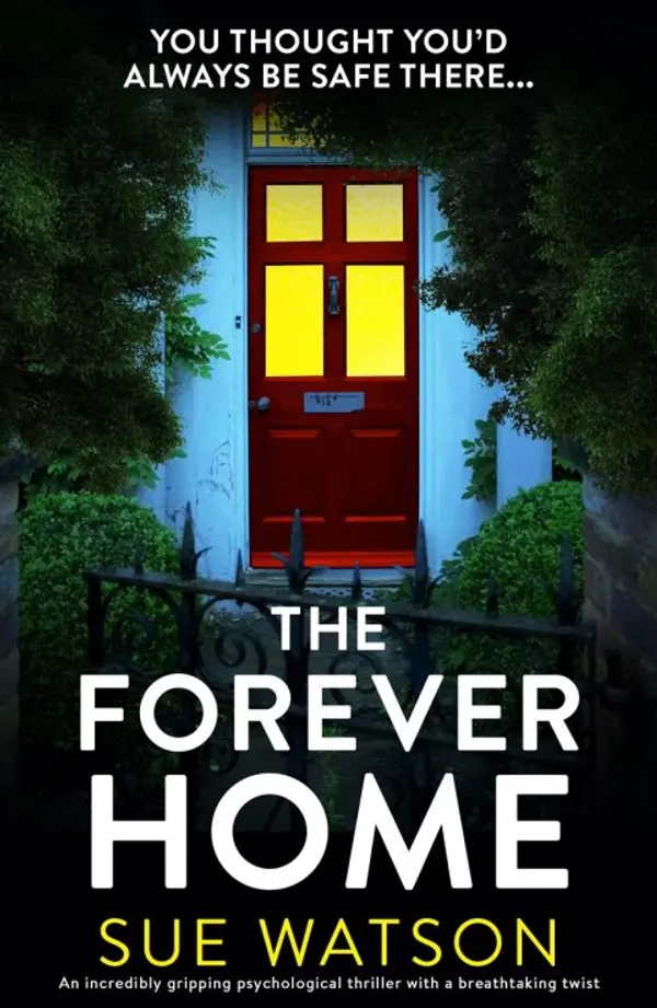 The Forever Home: An incredibly gripping psychological thriller with a breathtaking twist by Sue Watson cover