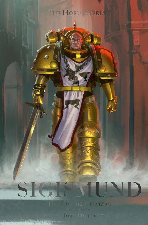 Sigismund: The Eternal Crusader (The Horus Heresy: Characters) by John French cover