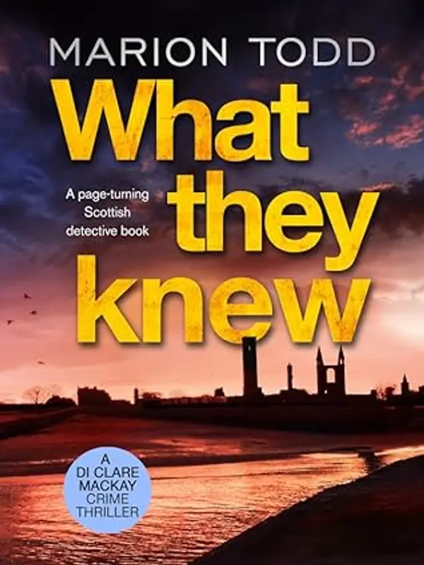 What They Knew (D.I. Clare Mackay, #4) by Marion Todd cover