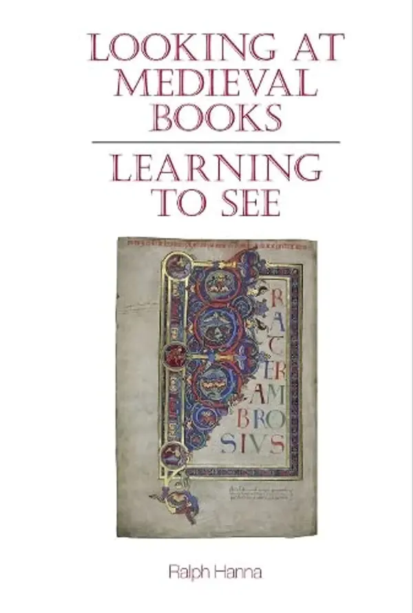 Looking at Medieval Books: Learning to See (Exeter Medieval Texts and Studies) by Ralph Hanna cover