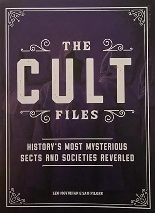 The Cult Files: History's most mysterious sects and societies revealed by Leo Moynihan cover