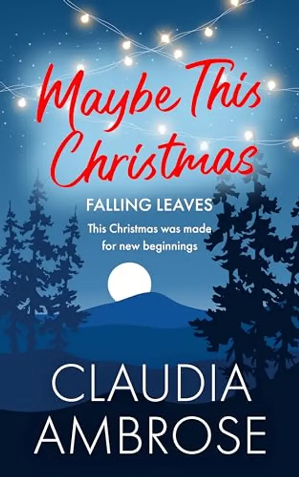 Maybe This Christmas: A Second Chances Holiday Romance (Falling Leaves Book 2) by Claudia Ambrose cover