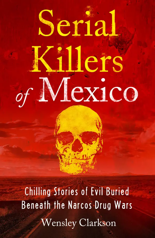 Serial Killers of Mexico by Wensley Clarkson cover
