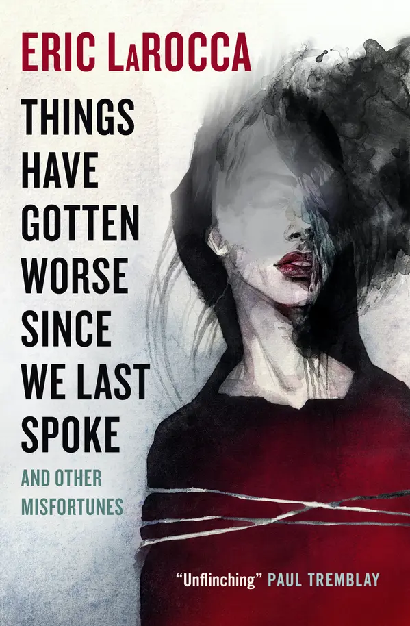 Things Have Gotten Worse Since We Last Spoke And Other Misfortunes by Eric LaRocca cover