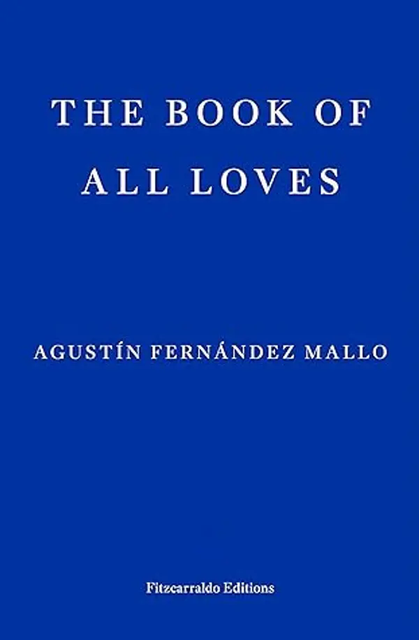 The Book of All Loves by Agustín Fernández Mallo cover
