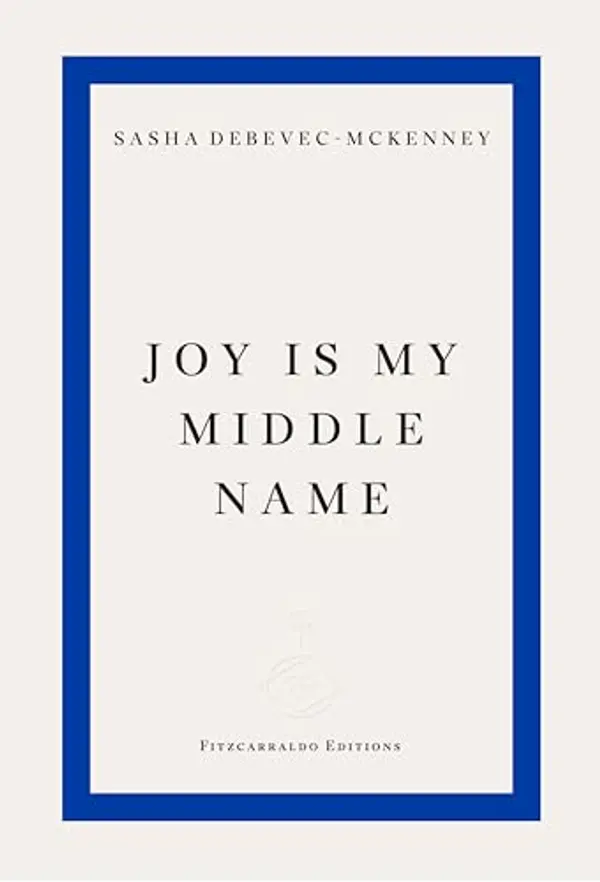Joy Is My Middle Name by Sasha Debevec-McKenney cover