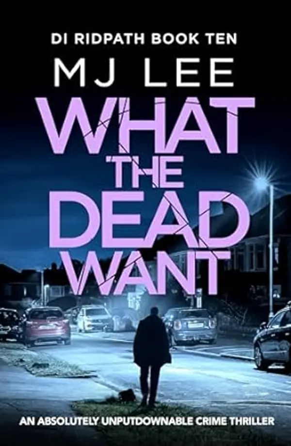What the Dead Want (DI Ridpath, #10) by M.J. Lee cover