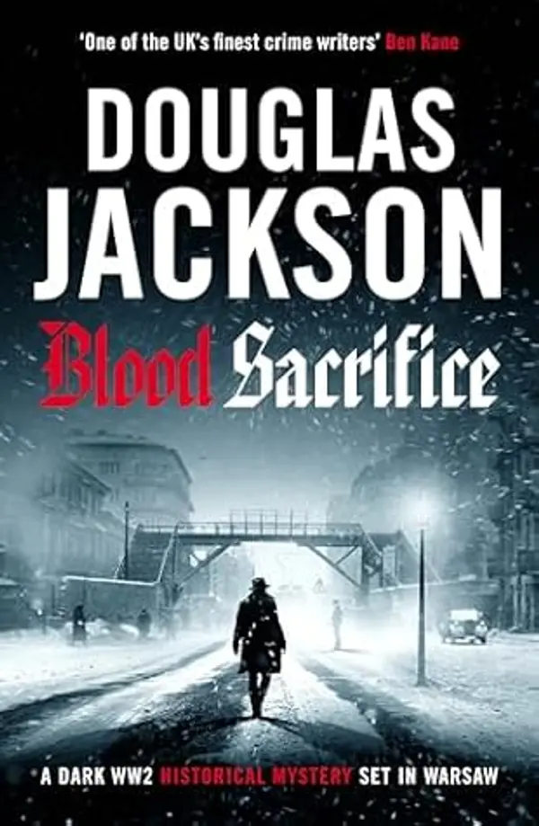 Blood Sacrifice: The gritty, gripping World War 2 historical crime thriller (The Warsaw Quartet) by Douglas     Jackson cover