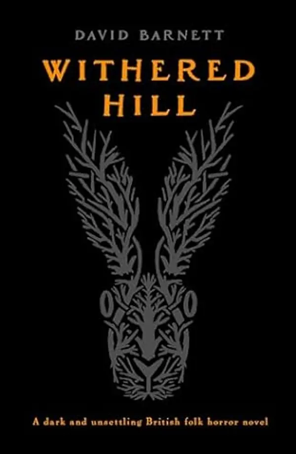 Withered Hill: A dark and unsettling British folk horror novel by David Barnett cover