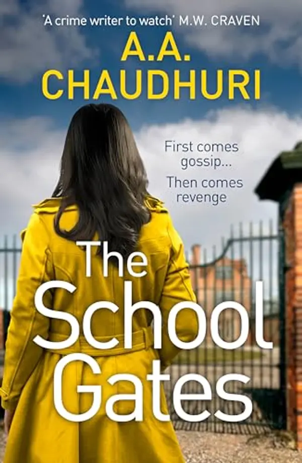 The School Gates: An unputdownable, nail-biting thriller with a twist that will have you on the edge of your seat by A.A. Chaudhuri cover