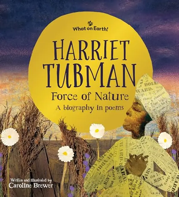 Harriet Tubman, Force of Nature: A biography in poems by Caroline Brewer cover