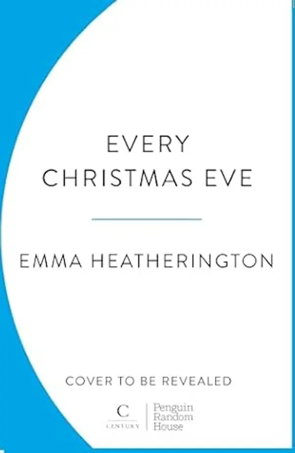 Every Christmas Eve: The new festive holiday romance from the bestselling author of Last Christmas by Emma Heatherington cover