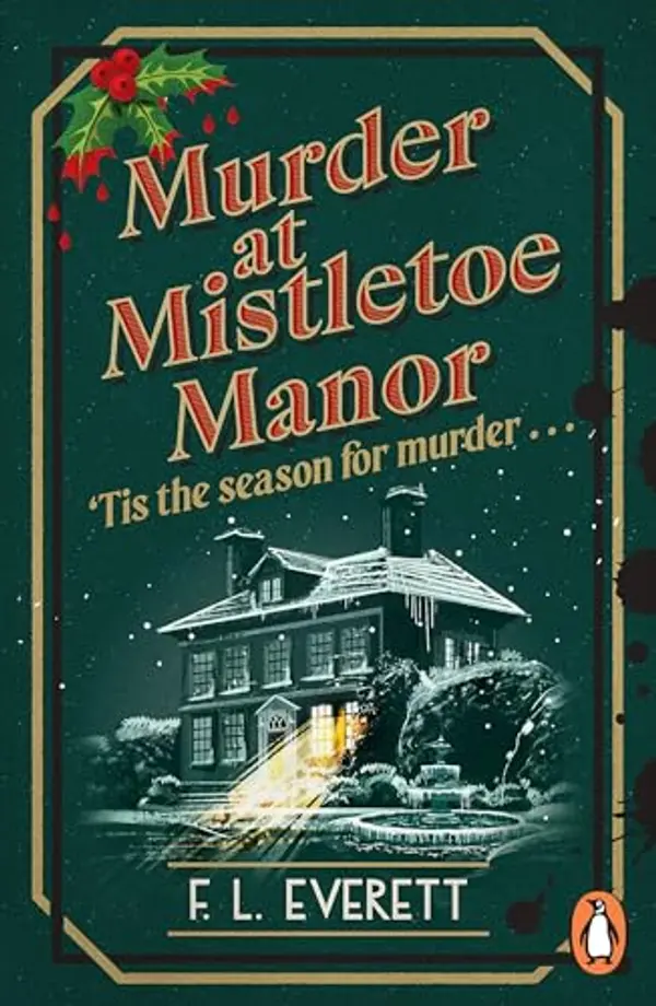 Murder at Mistletoe Manor: A cosy Christmas murder mystery to curl up with this winter by F. L. Everett cover
