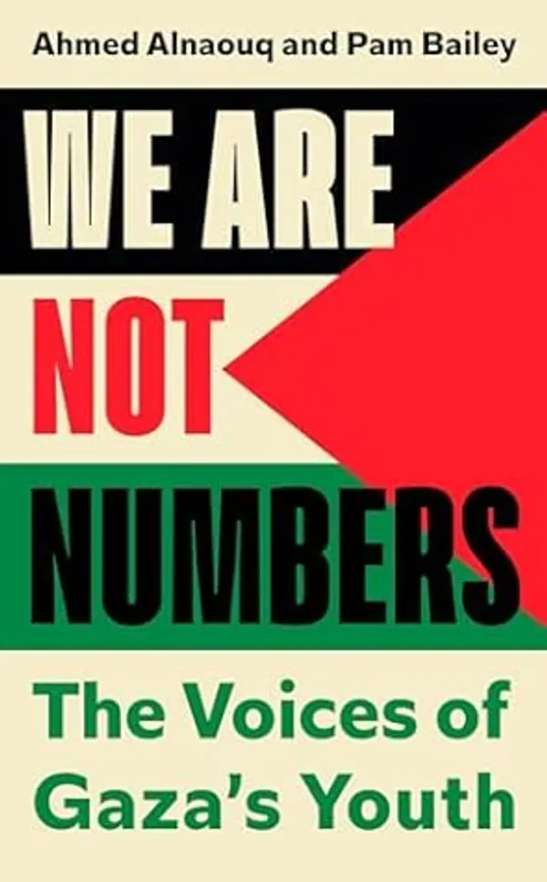 We Are Not Numbers: The Voices of Gaza’s Youth by Ahmed Alnaouq cover