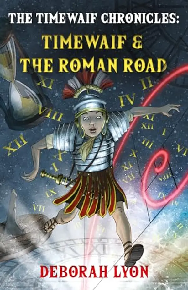 The Timewaif Chronicles: Timewaif & The Roman Road by Deborah Lyon cover