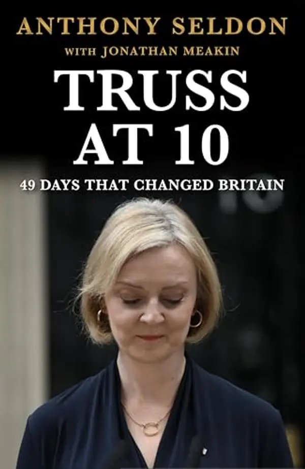 Truss at 10: How Not to Be Prime Minister by Anthony Seldon cover