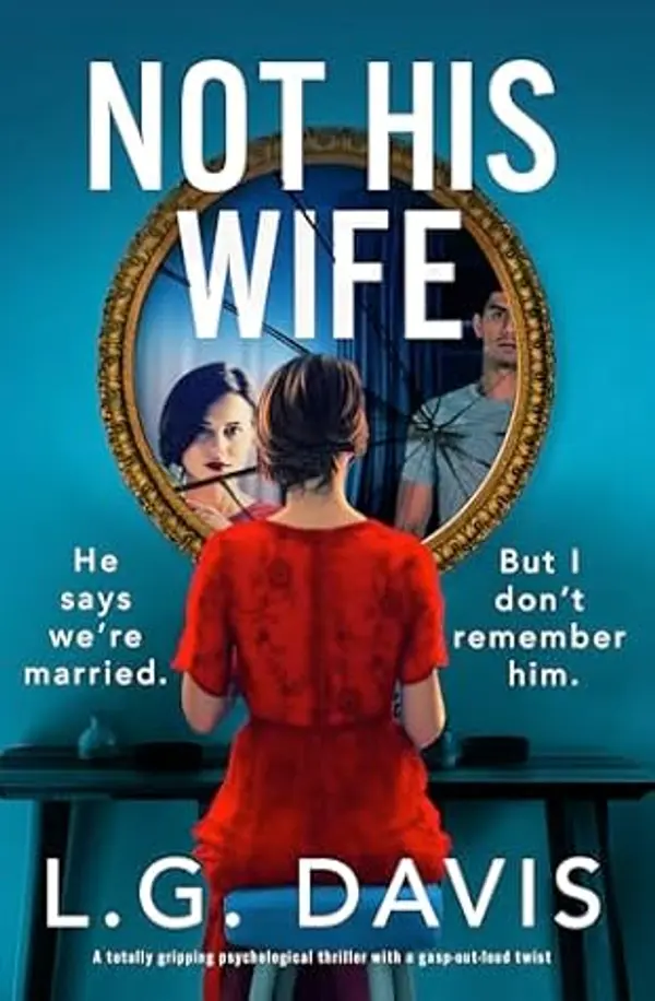 Not His Wife: A totally gripping psychological thriller with a gasp-out-loud twist by L.G. Davis cover