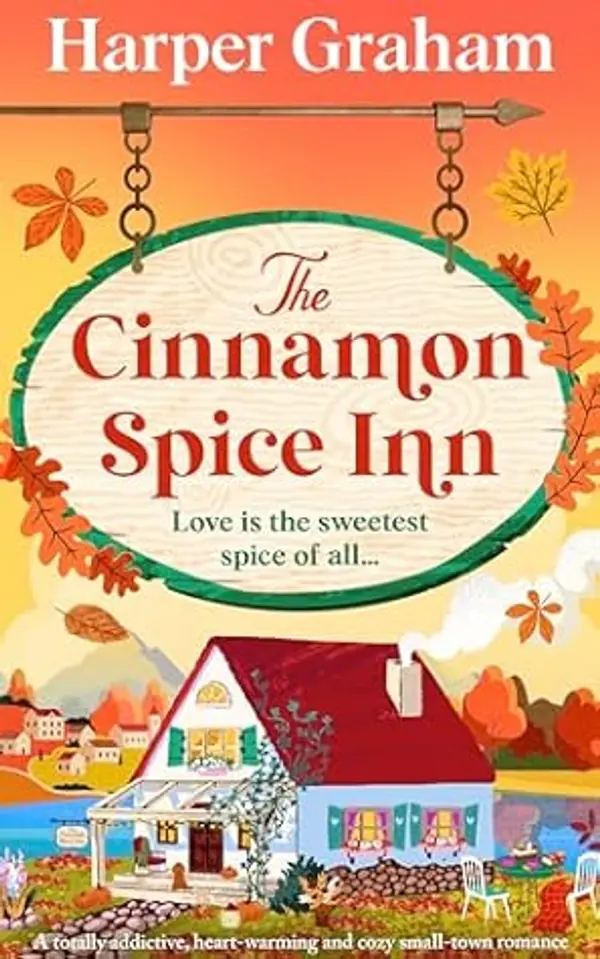 The Cinnamon Spice Inn: A totally addictive, heart-warming and cozy small-town romance (Maple Falls Book 1) by Harper Graham cover