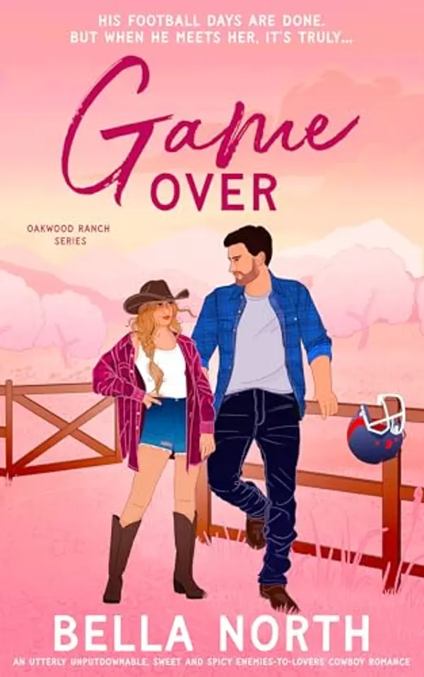 Game Over: An utterly unputdownable, sweet and spicy enemies-to-lovers cowboy romance by Bella North cover