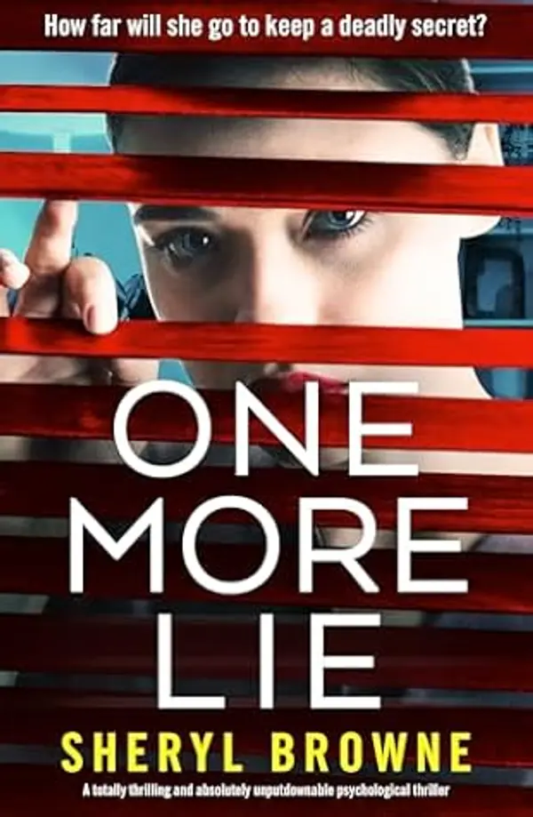 One More Lie: A totally thrilling and absolutely unputdownable psychological thriller by Sheryl Browne cover