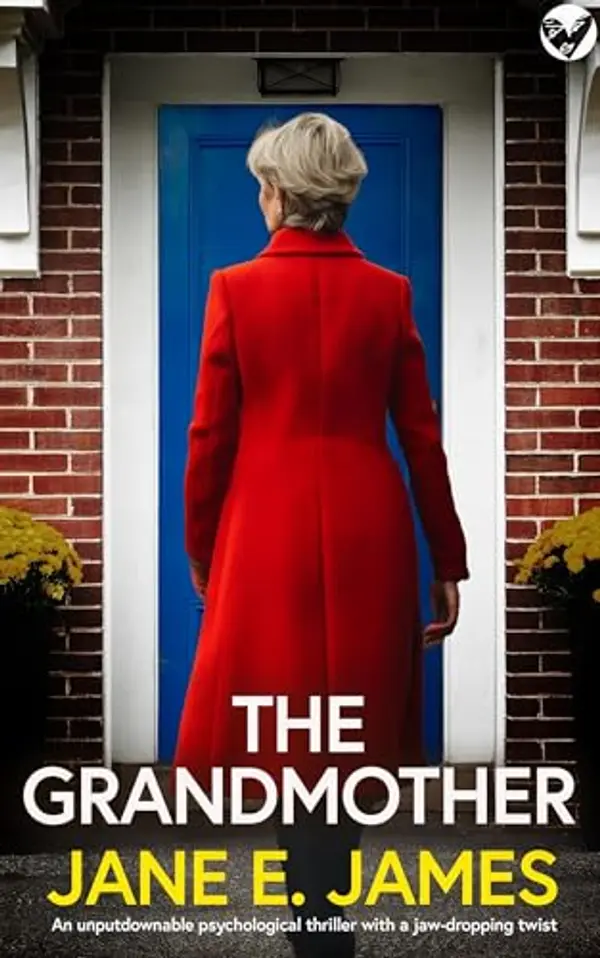 The Grandmother: A BRAND NEW unputdownable psychological thriller with a jaw-dropping twist (Unputdownable Psychological Thrillers) by Jane E. James cover