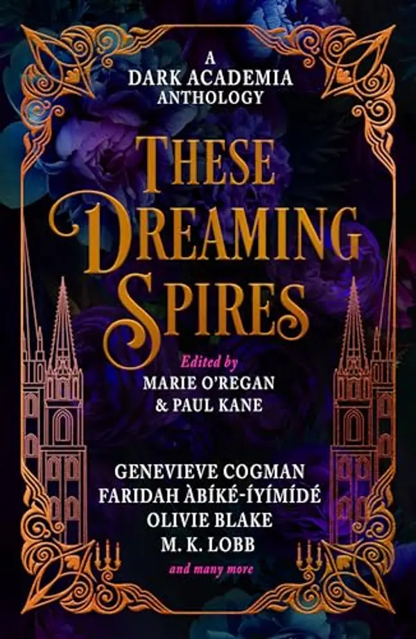 These Dreaming Spires: A Dark Academia Anthology by Olivie Blake cover