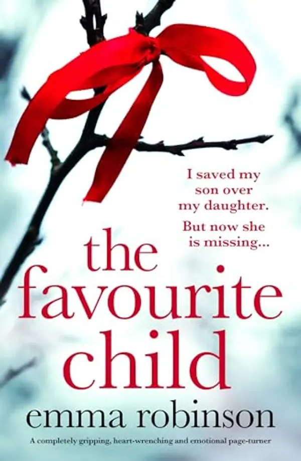 The Favourite Child: A completely gripping, heart-wrenching and emotional page-turner by Emma Robinson cover
