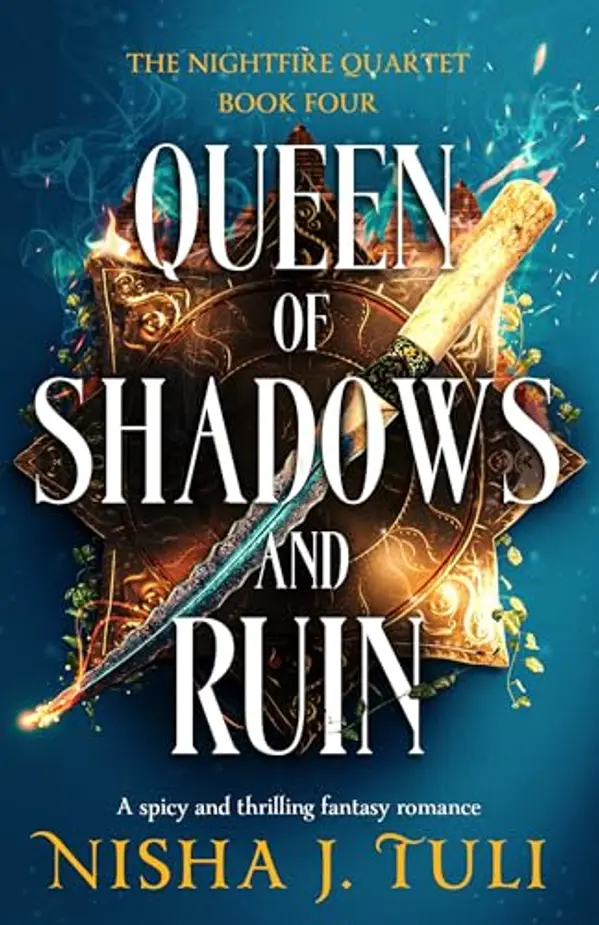 Queen of Shadows and Ruin (The Nightfire Quartet, #4) by Nisha J. Tuli cover