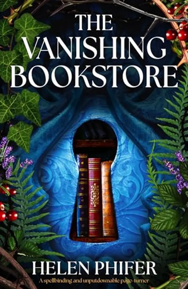 The Vanishing Bookstore: A spellbinding and unputdownable page-turner by Helen Phifer cover