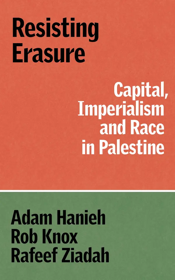 Resisting Erasure by Adam Hanieh, Robert Knox, Rafeef Ziadah cover