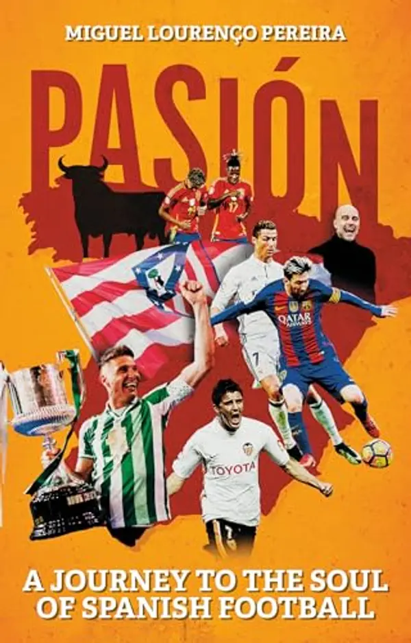 Pasión: A Journey to the Soul of Spanish Football by Miguel Lourenço Pereira cover