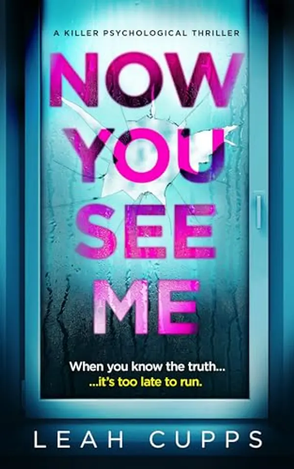 Now You See Me: a killer psychological thriller by Leah Cupps cover