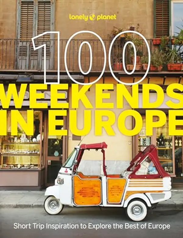 Lonely Planet 100 Weekends in Europe by Lonely Planet cover
