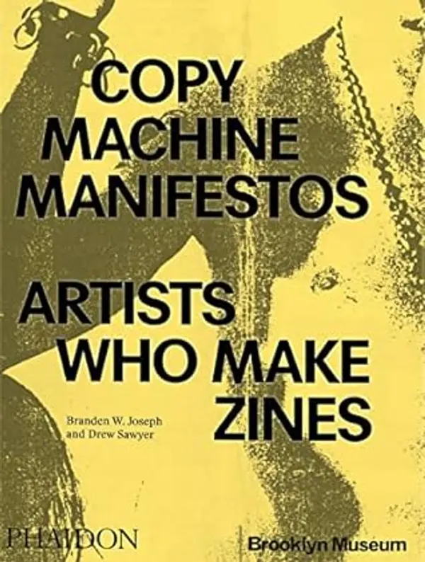 Copy Machine Manifestos: Artists Who Make Zines by Branden W. Joseph cover